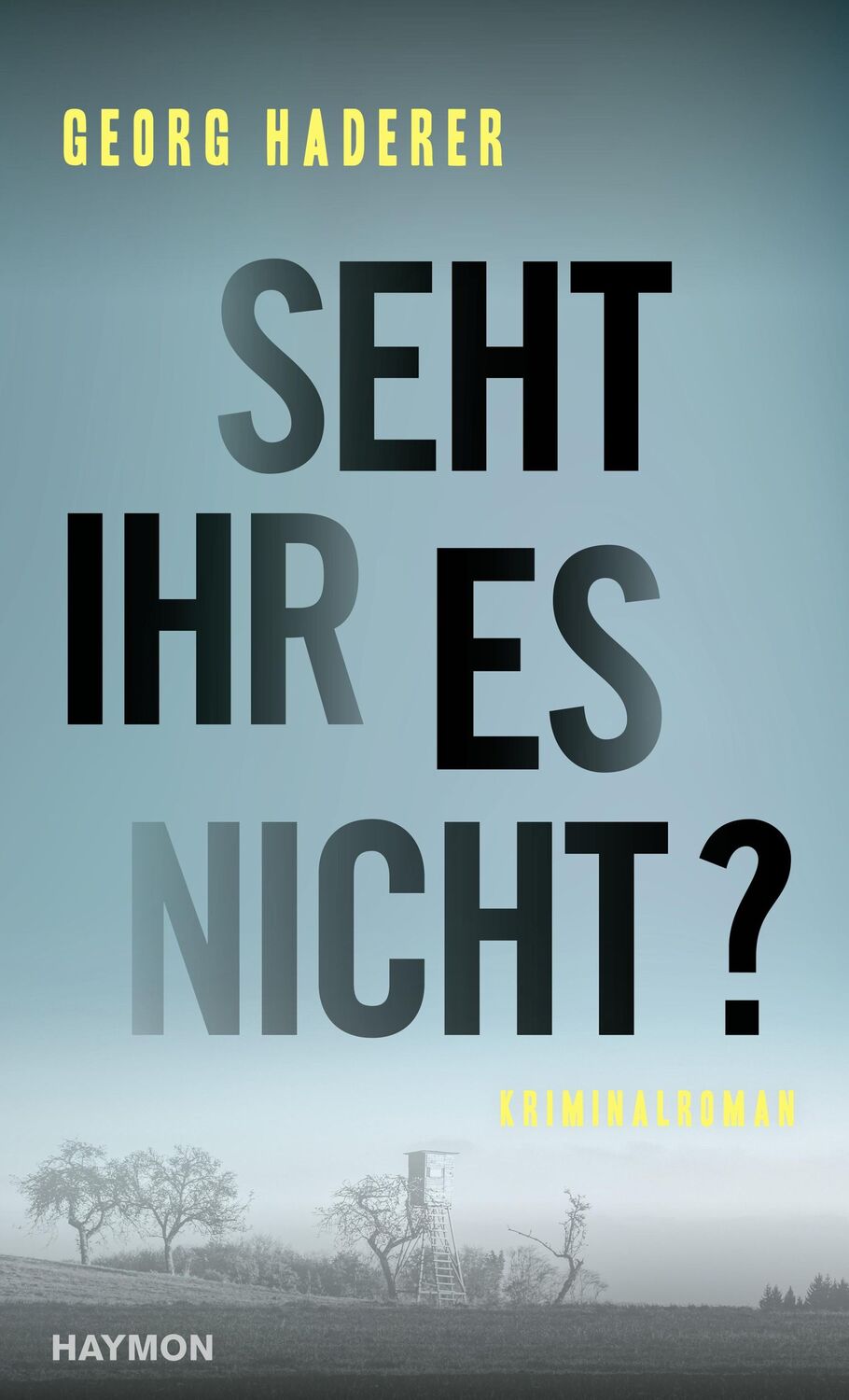 Cover: 9783709981252 | Seht ihr es nicht? | Kriminalroman | Georg Haderer | Buch | 336 S.