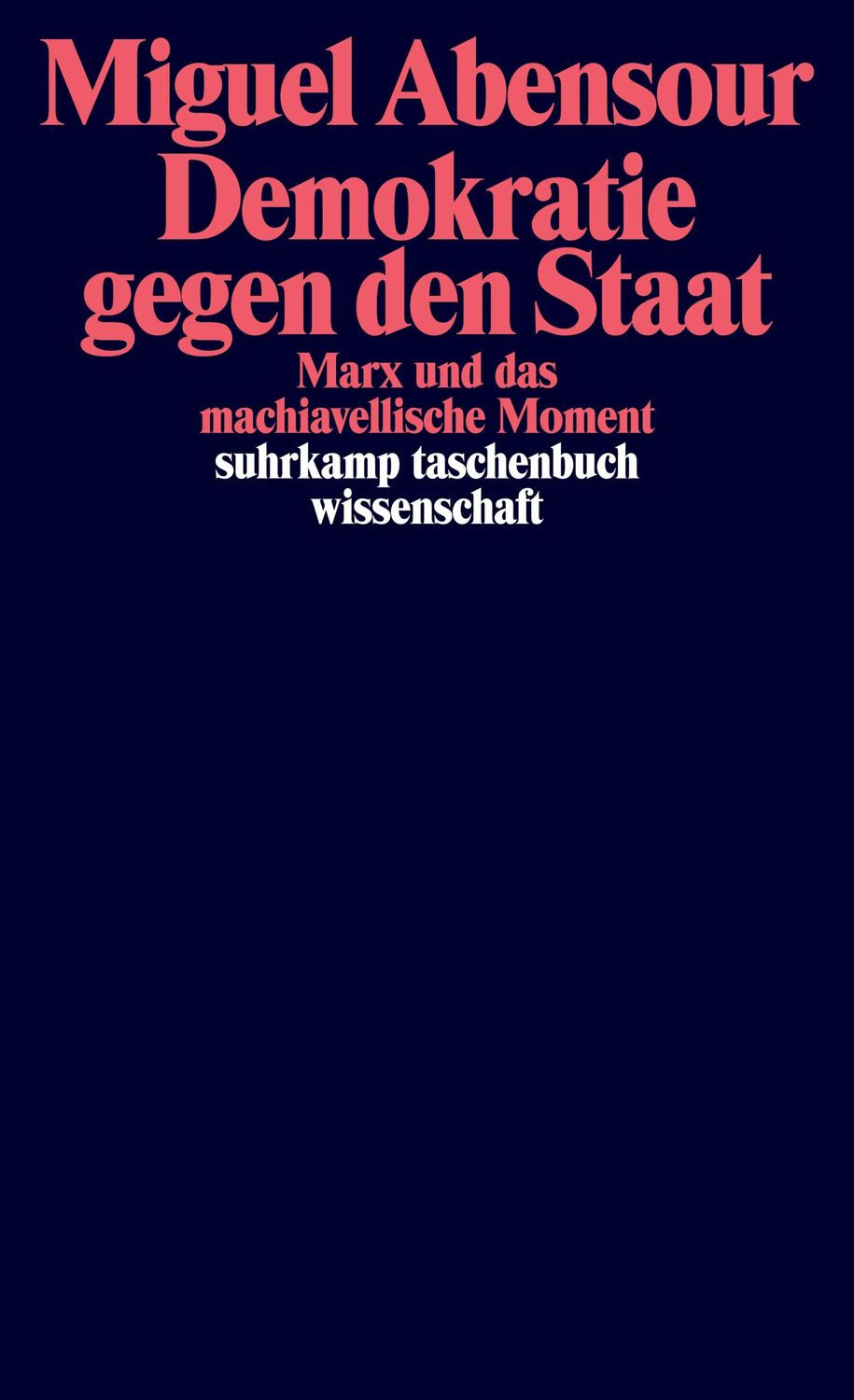 Cover: 9783518300473 | Demokratie gegen den Staat | Marx und das machiavellische Moment