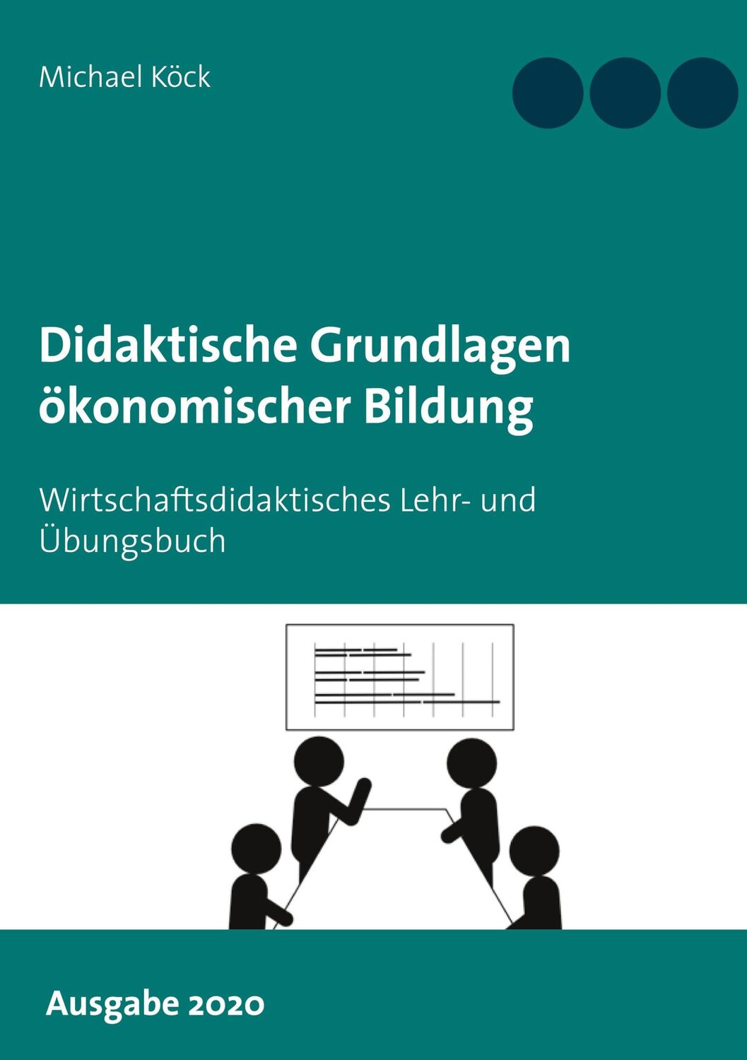 Cover: 9783751994835 | Didaktische Grundlagen ökonomischer Bildung | Michael Köck | Buch