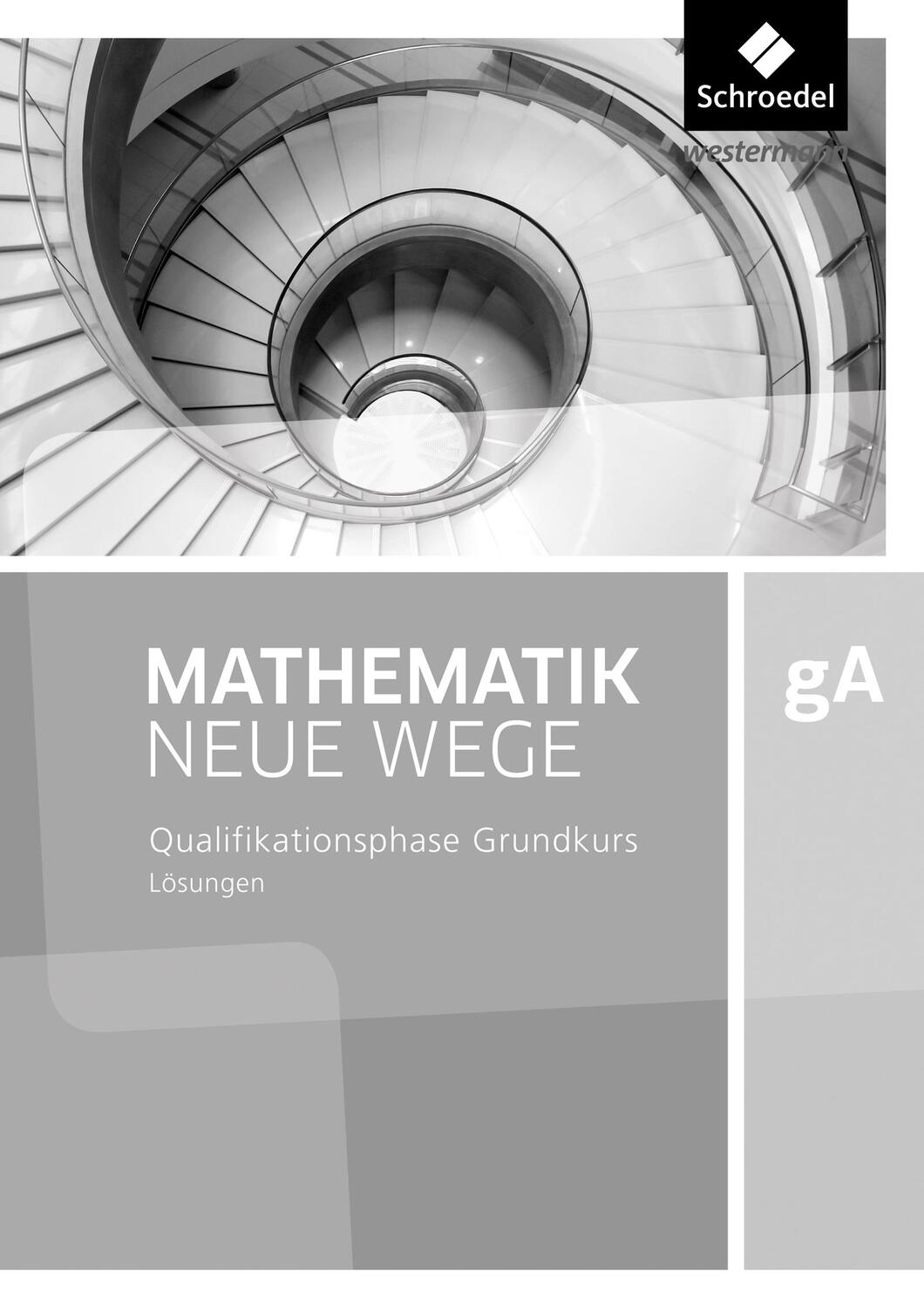 Cover: 9783507887381 | Mathematik Neue Wege SII. Qualifikationsphase gA Grundkurs 1....