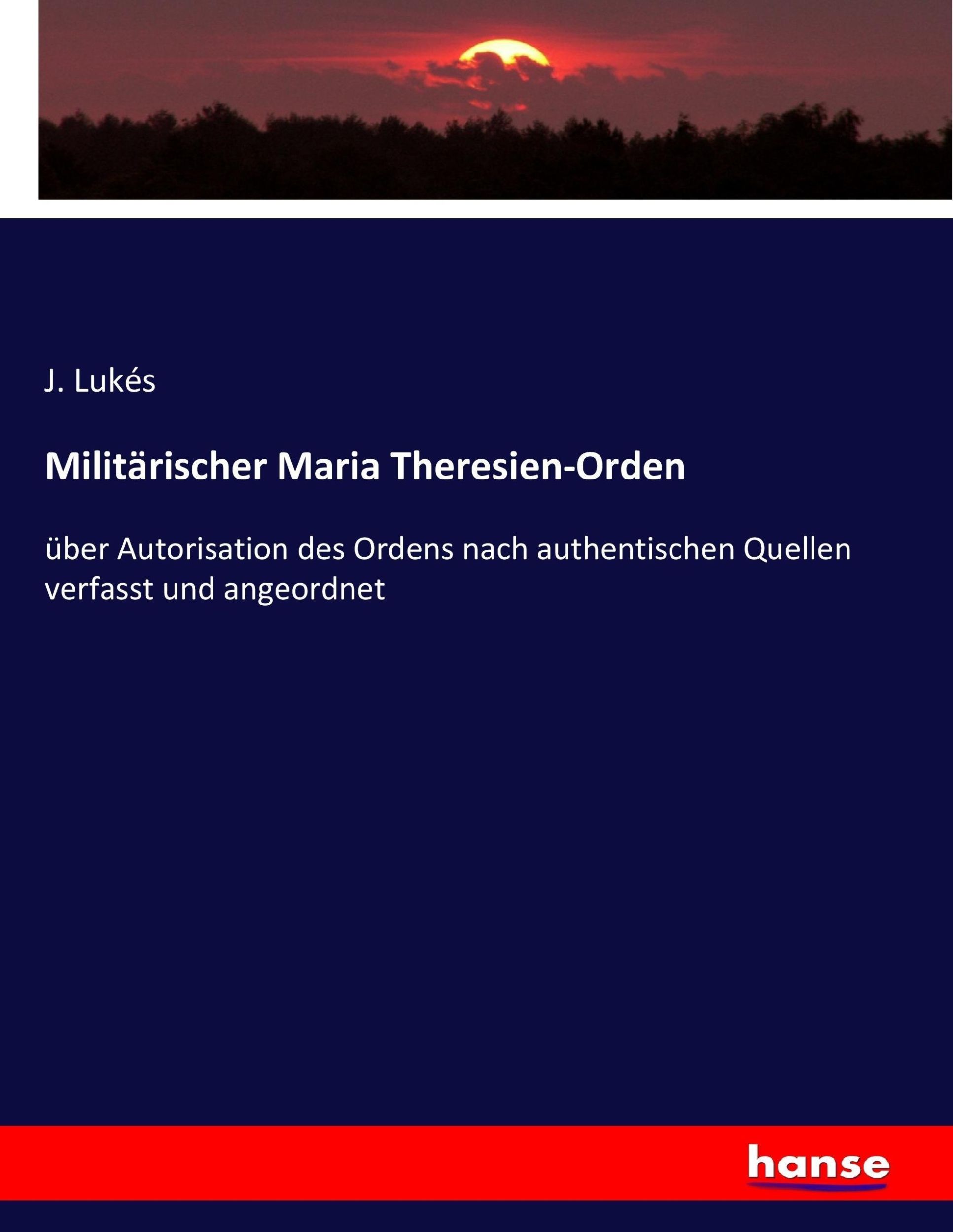 Cover: 9783743627604 | Militärischer Maria Theresien-Orden | J. Lukés | Taschenbuch | 676 S.