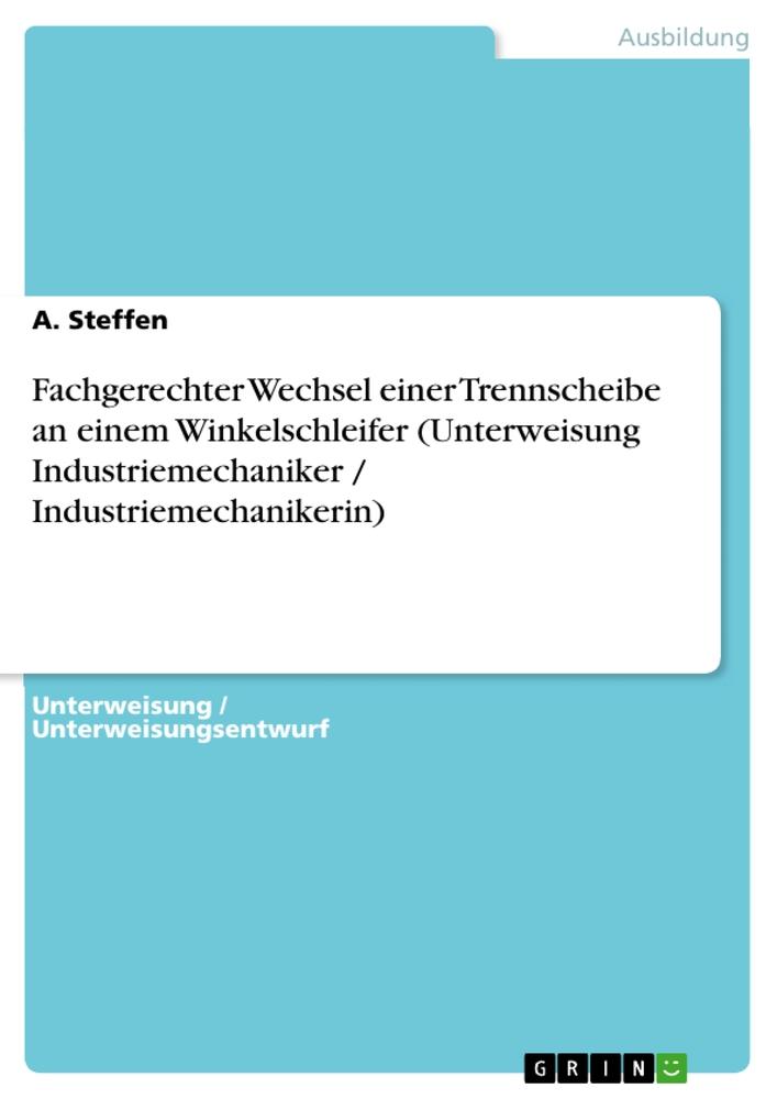 Cover: 9783346974624 | Fachgerechter Wechsel einer Trennscheibe an einem Winkelschleifer...