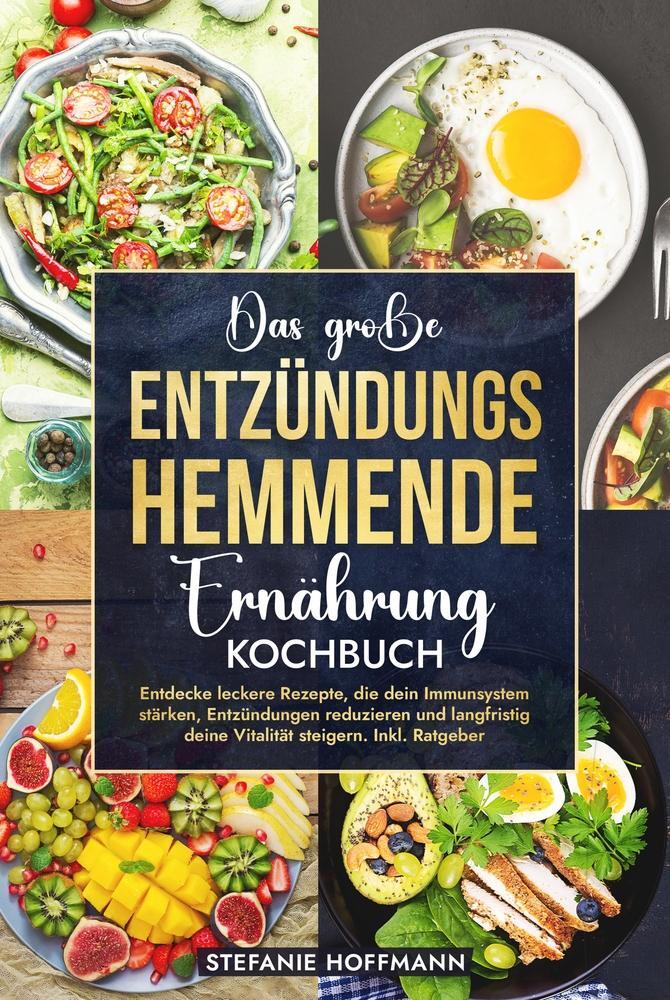 Cover: 9783759263896 | Das große Entzündungshemmende Ernährung Kochbuch | Stefanie Hoffmann