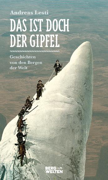 Cover: 9783711200174 | Das ist doch der Gipfel | Geschichten von den Bergen der Welt | Lesti