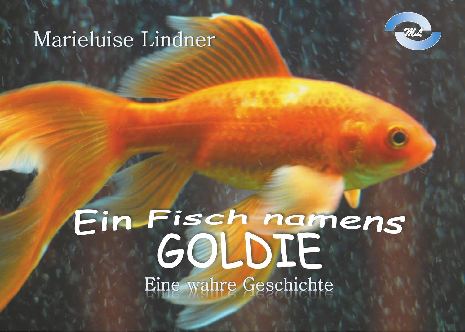 Cover: 9783746028897 | Ein Fisch namens Goldie | Eine wahre Geschichte | Marieluise Lindner