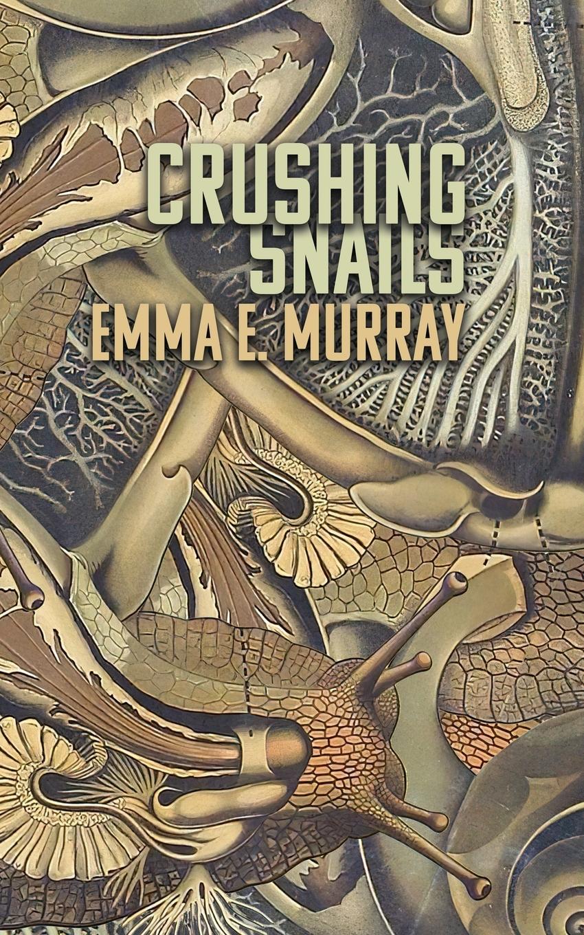 Cover: 9781954899155 | Crushing Snails | Emma E. Murray | Taschenbuch | Paperback | Englisch