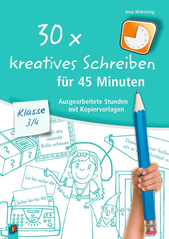 Cover: 9783834636829 | 30 x kreatives Schreiben für 45 Minuten - Klasse 3/4 | Nina Wilkening