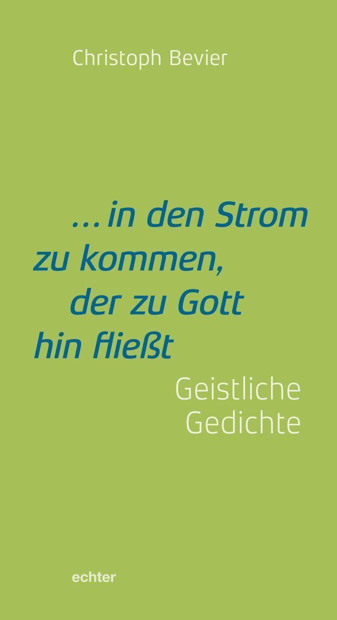 Cover: 9783429058692 | ... in den Strom zu kommen, der zu Gott hin fließt | Gedichte | Bevier