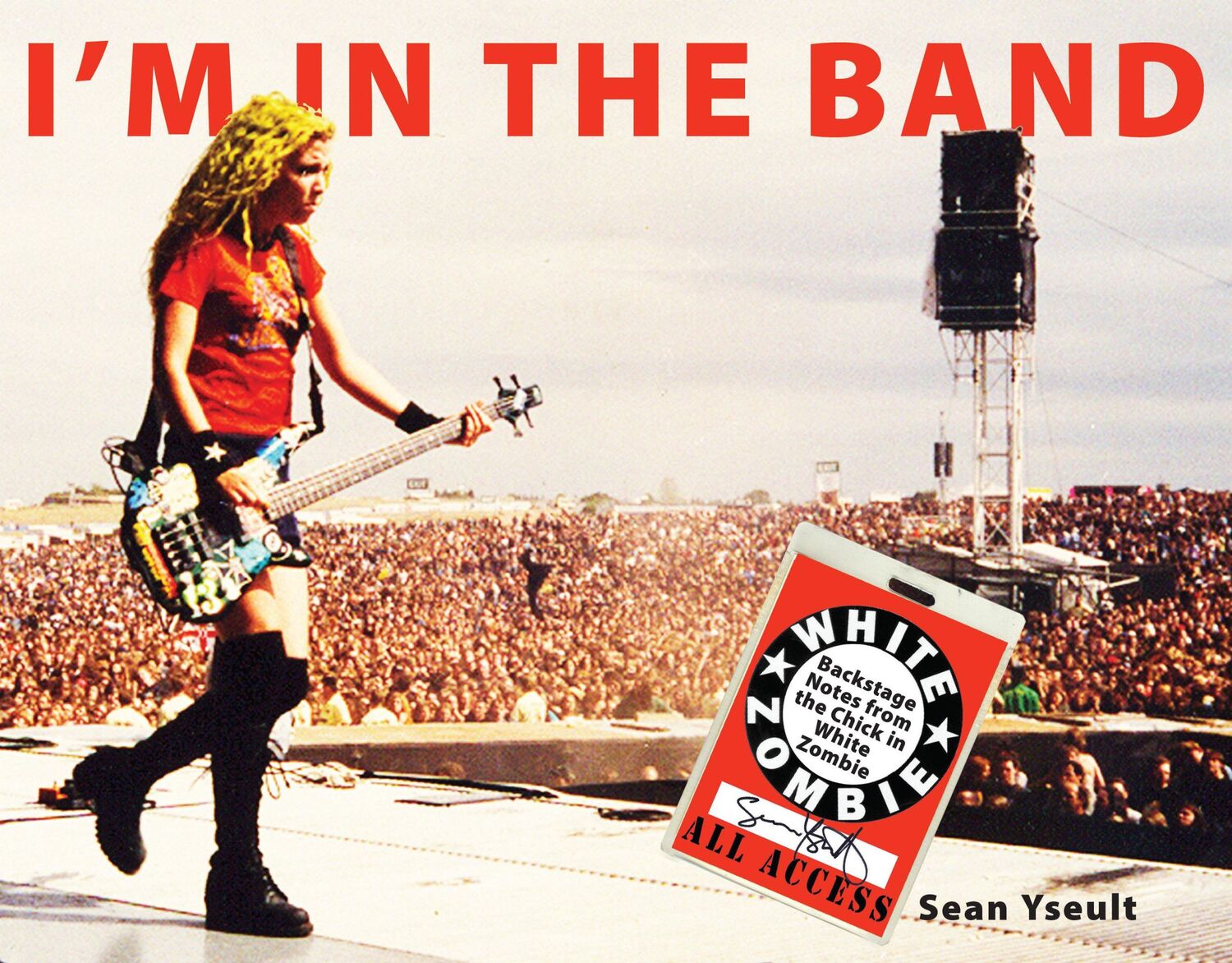 Cover: 9781593762995 | I'm in the Band: Backstage Notes from the Chick in White Zombie | Buch