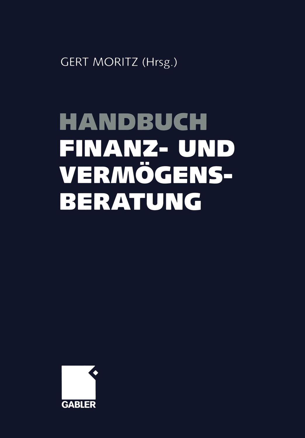 Cover: 9783322904874 | Handbuch Finanz- und Vermögensberatung | Gert Moritz | Taschenbuch