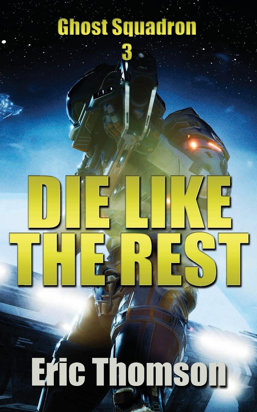 Cover: 9781989314432 | Die Like the Rest | Eric Thomson | Taschenbuch | Ghost Squadron | 2021