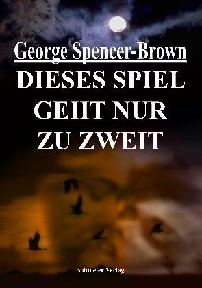 Cover: 9783890942889 | Dieses Spiel geht nur zu zweit | George Spencer-Brown | Buch | 120 S.