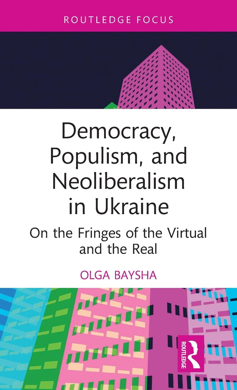 Cover: 9781032132310 | Democracy, Populism, and Neoliberalism in Ukraine | Olga Baysha | Buch