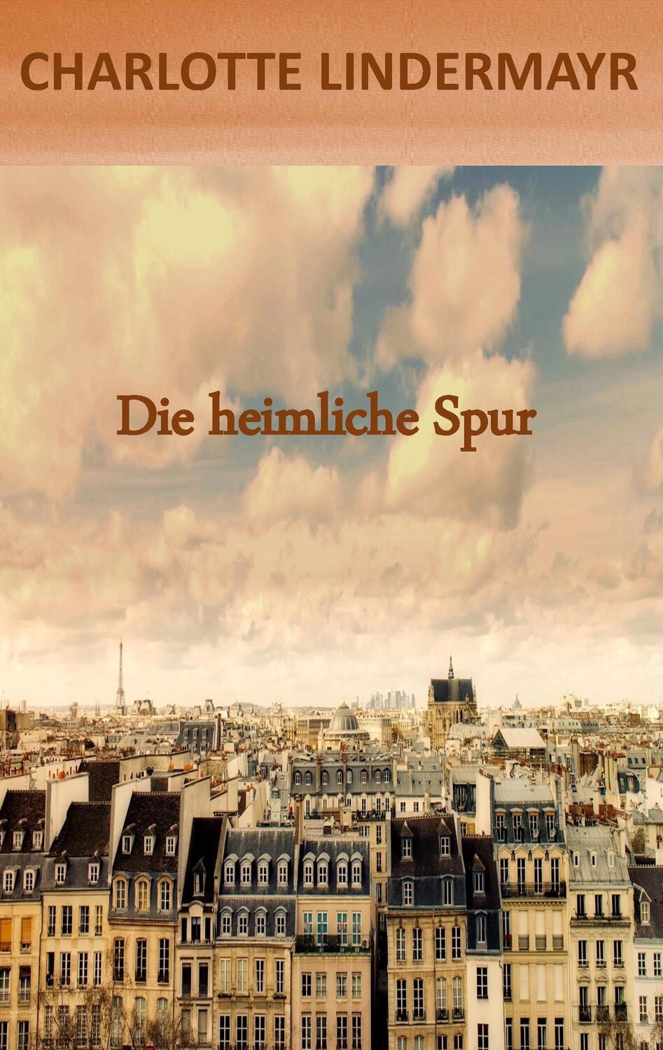 Cover: 9783740731212 | Die heimliche Spur | Charlotte Lindermayr | Taschenbuch | Paperback