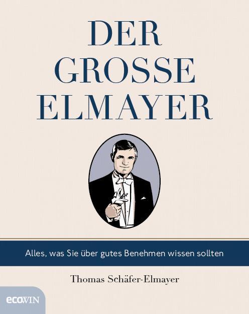 Cover: 9783711001788 | Der große Elmayer | Alles, was Sie über gutes Benehmen wissen sollten