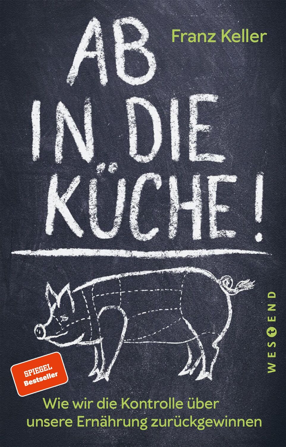 Cover: 9783864899119 | Ab in die Küche! | Franz Keller | Taschenbuch | 232 S. | Deutsch