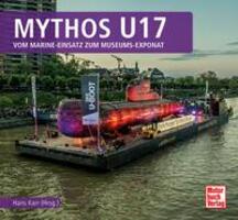 Cover: 9783613047167 | Mythos U17 | vom Marine-Einsatz zum Museums-Exponat | Hans Karr | Buch