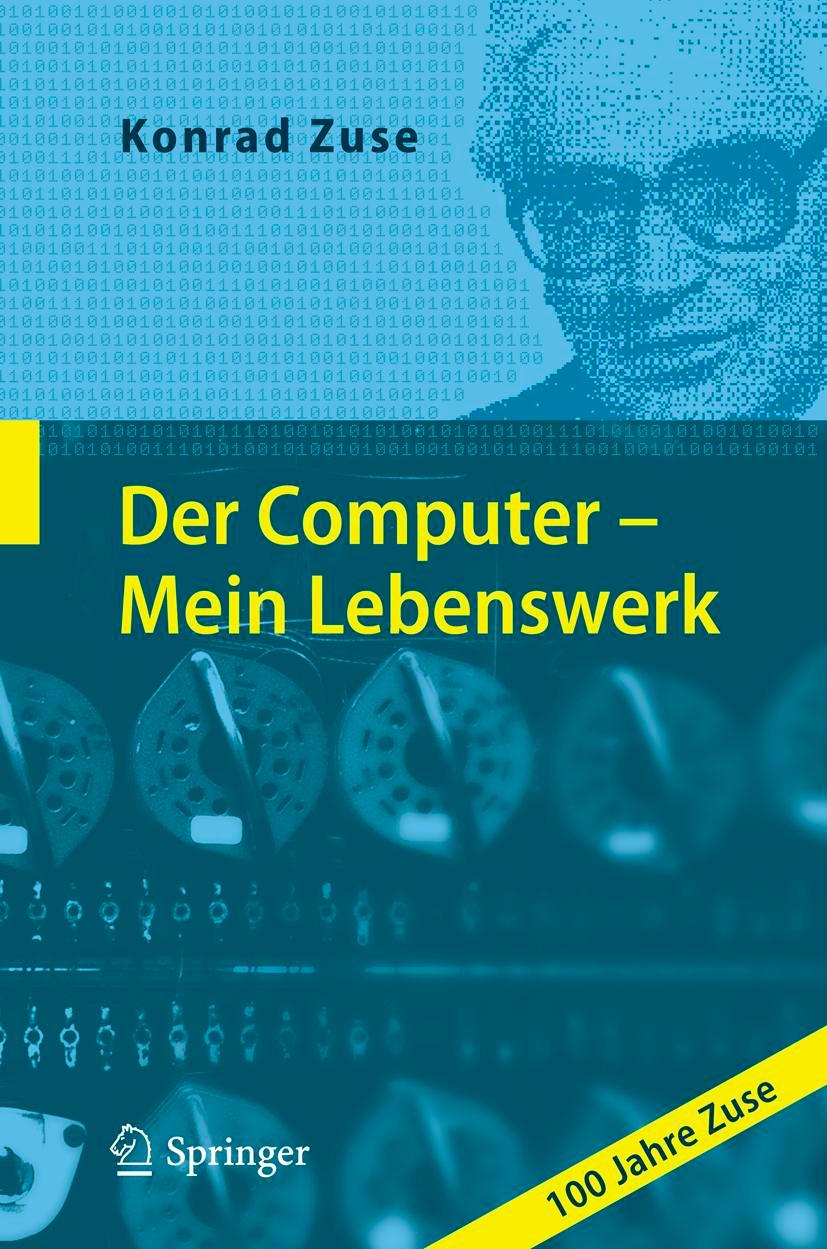 Cover: 9783642120954 | Der Computer - Mein Lebenswerk | 100 Jahre Zuse | Konrad Zuse | Buch