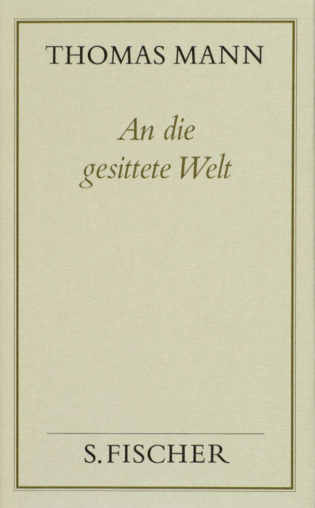 Cover: 9783100482396 | An die gesittete Welt | Thomas Mann | Buch | In Schuber | 938 S.