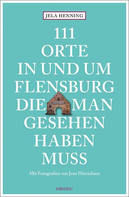 Cover: 9783740816063 | 111 Orte in und um Flensburg, die man gesehen haben muss | Reiseführer