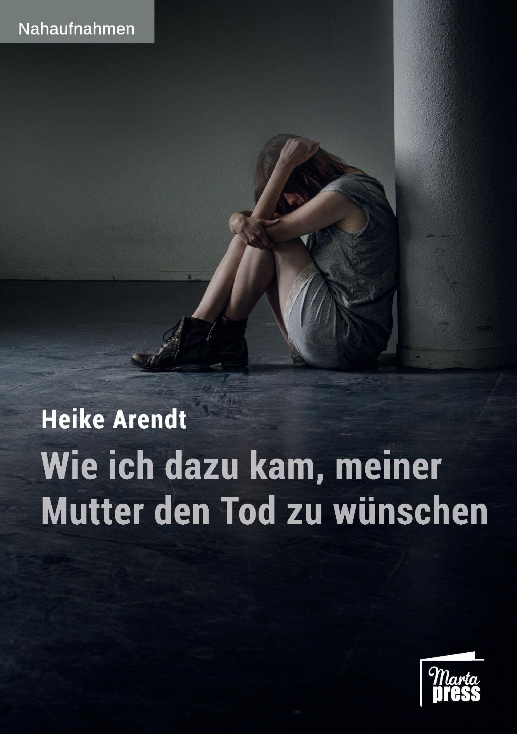 Cover: 9783944442495 | Wie ich dazu kam, meiner Mutter den Tod zu wünschen | Heike Arendt