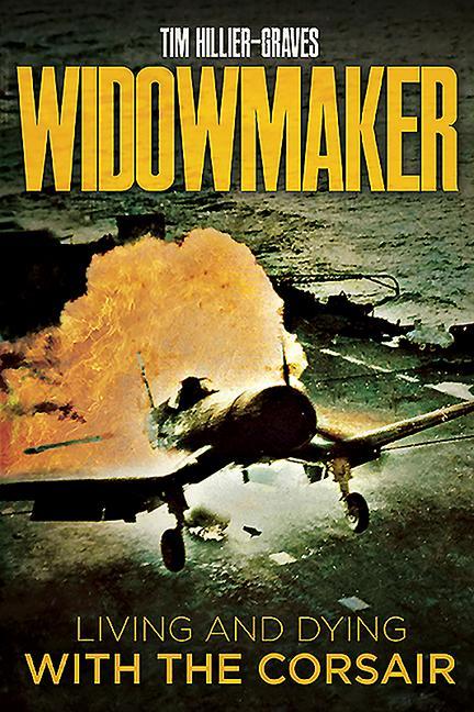 Cover: 9781612009124 | Widowmaker | Living and Dying with the Corsair | Tim Hillier-Graves