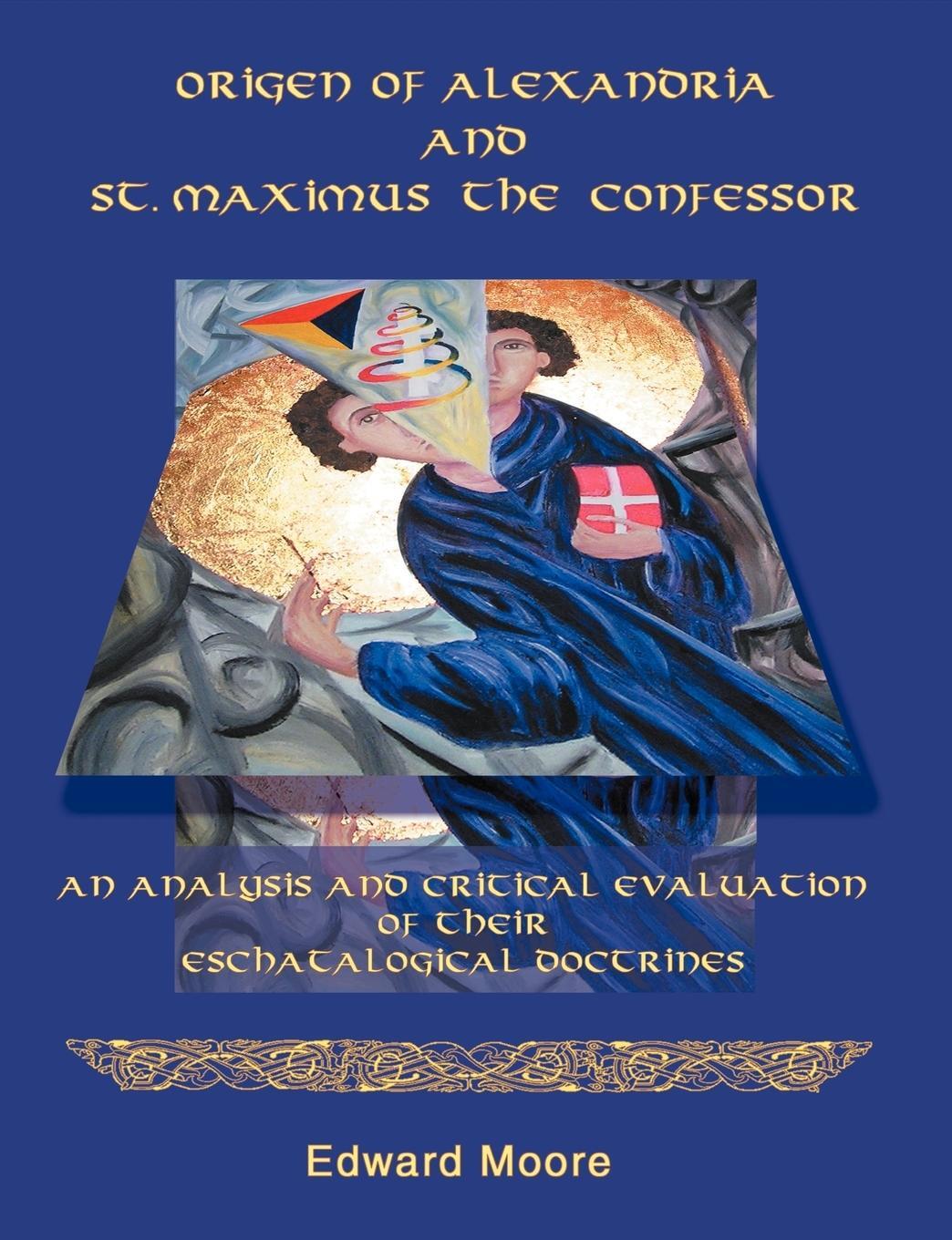 Cover: 9781581122619 | Origen of Alexandria and St. Maximus the Confessor | Edward Moore