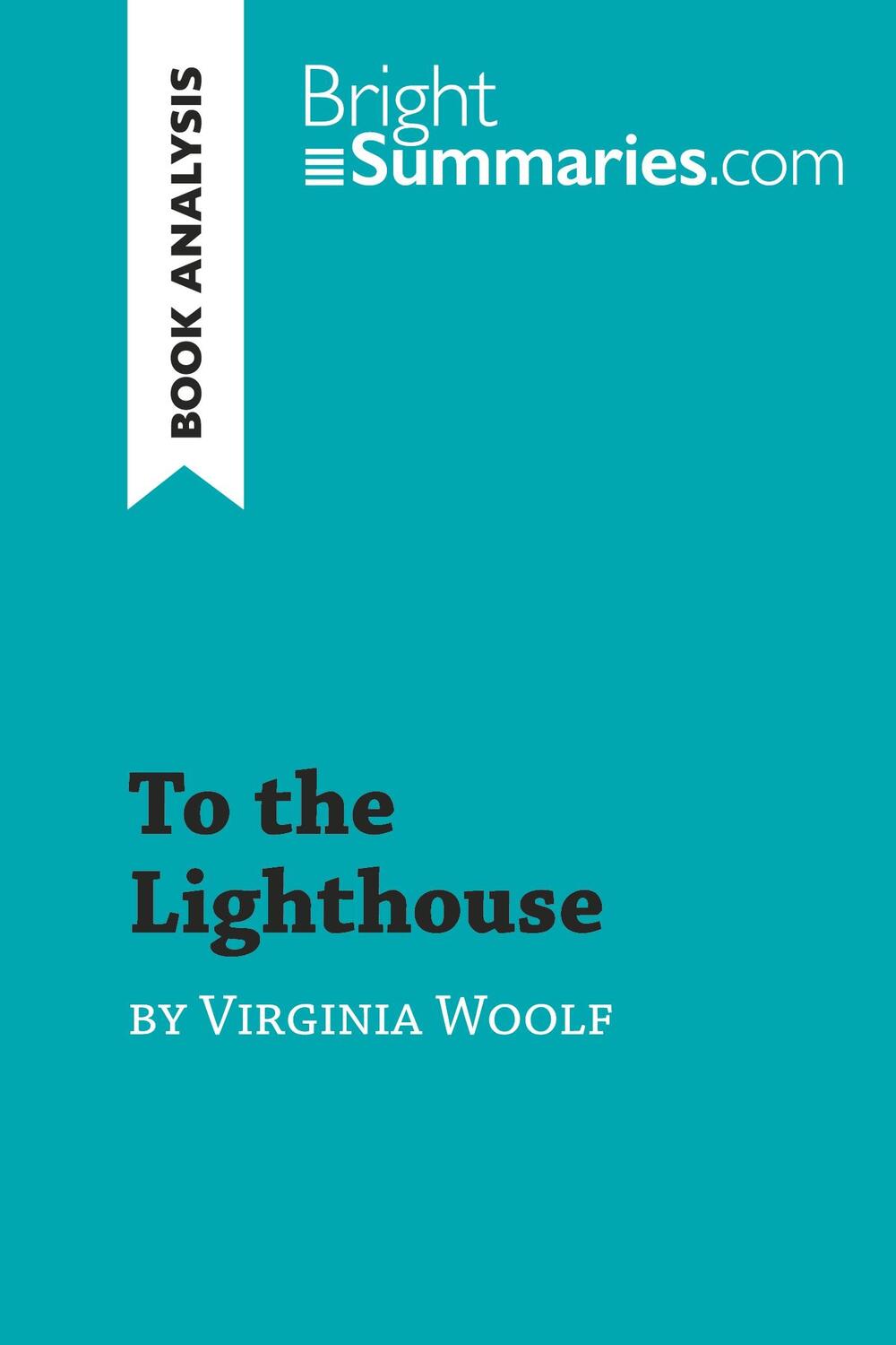 Cover: 9782808012515 | To the Lighthouse by Virginia Woolf (Book Analysis) | Bright Summaries