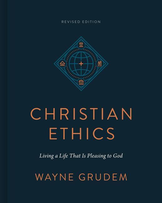 Cover: 9781433590849 | Christian Ethics | Wayne Grudem | Buch | Englisch | 2024 | Crossway