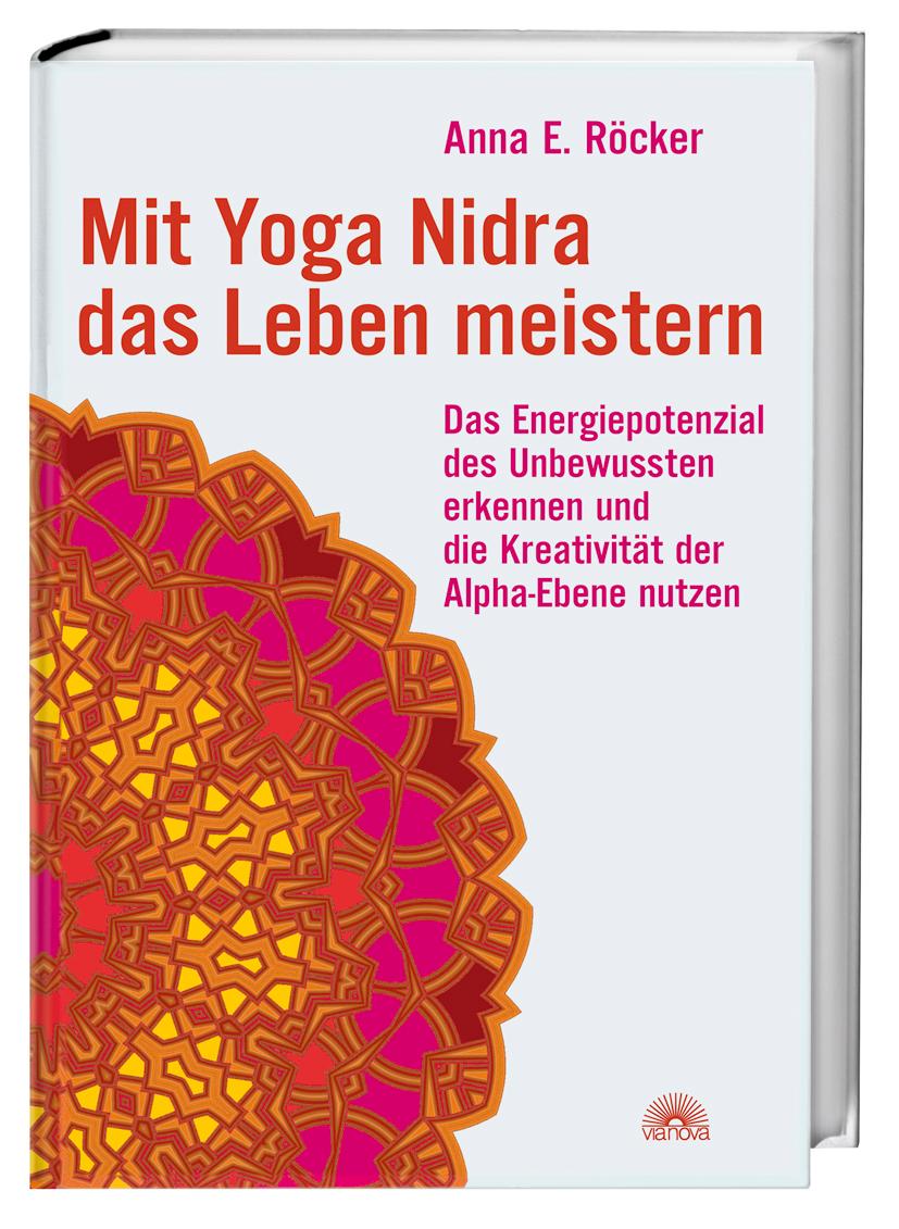 Cover: 9783866160699 | Mit Yoga-Nidra das Leben meistern | Anna Röcker | Buch | 187 S. | 2007