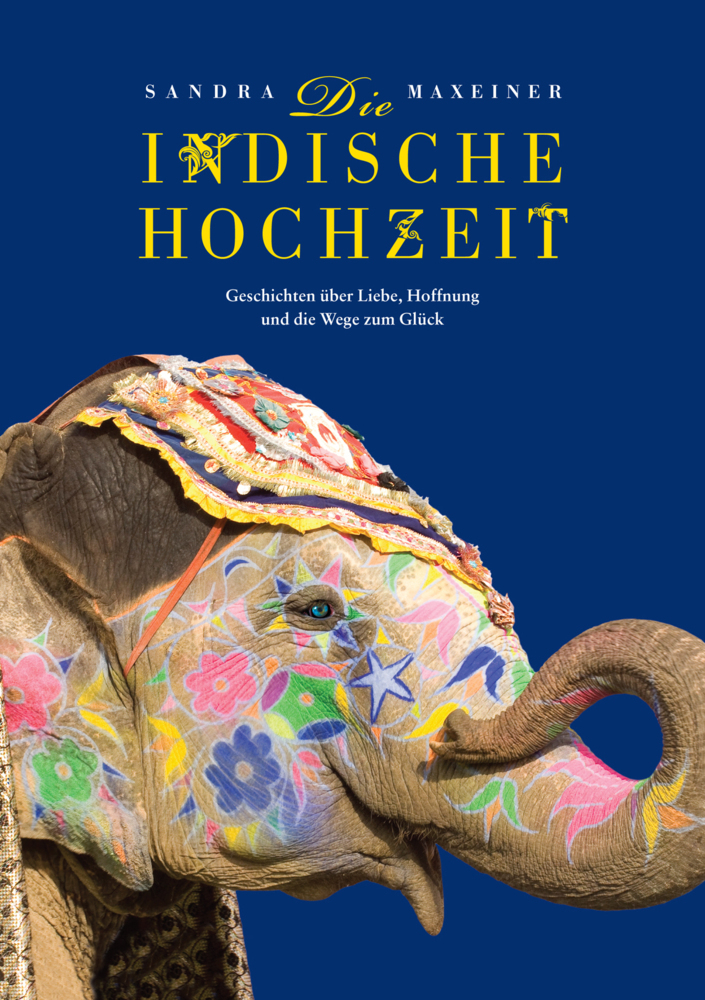 Cover: 9783952390696 | Die indische Hochzeit. Geschichten über Liebe, Hoffnung und die...