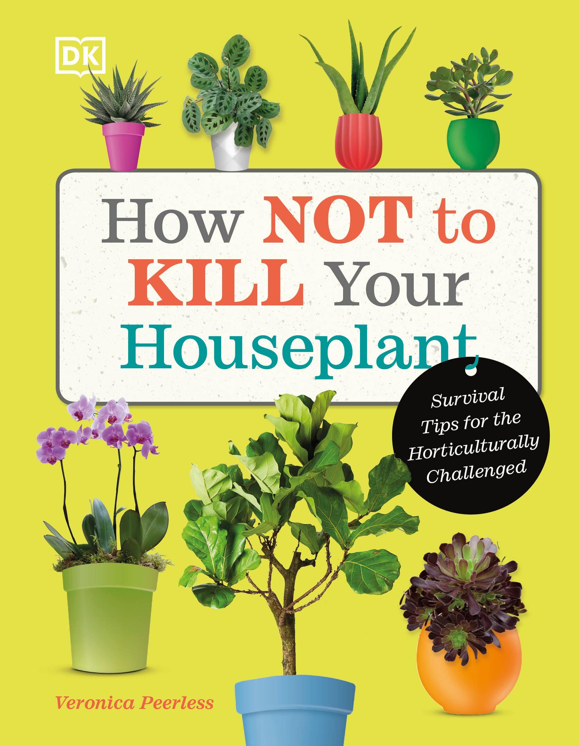 Cover: 9780241636213 | How Not to Kill Your Houseplant | Veronica Peerless | Buch | 144 S.