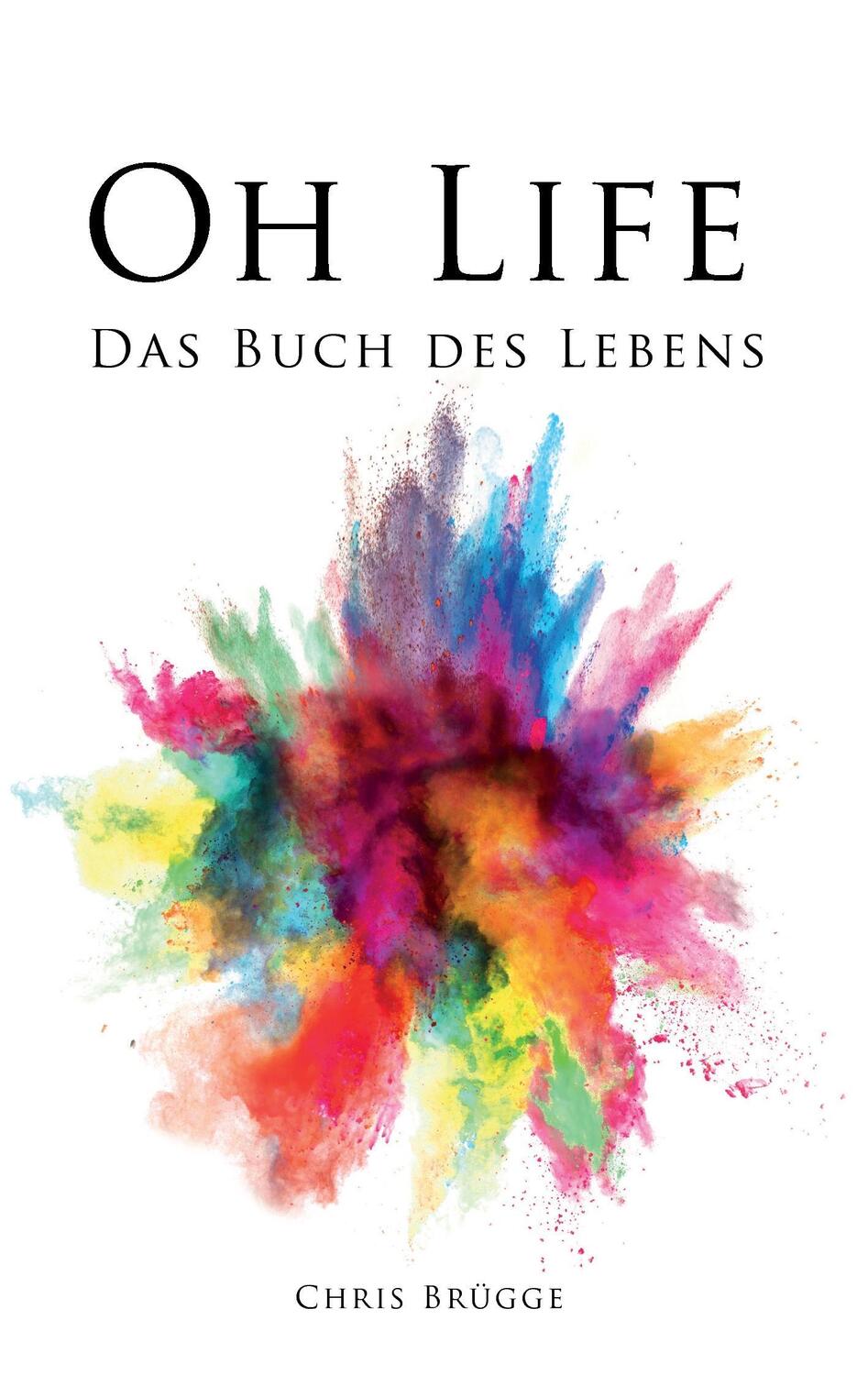 Cover: 9783740716226 | Oh Life | Das Buch des Lebens | Chris Brügge | Taschenbuch | Paperback