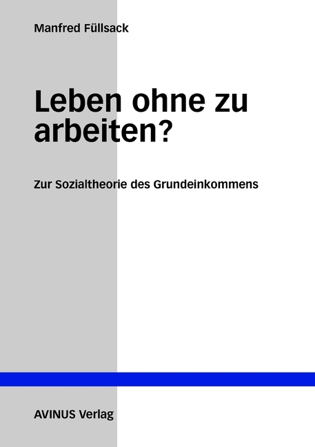 Cover: 9783930064076 | Leben ohne zu arbeiten? | Zur Sozialtheorie des Grundeinkommens | Buch