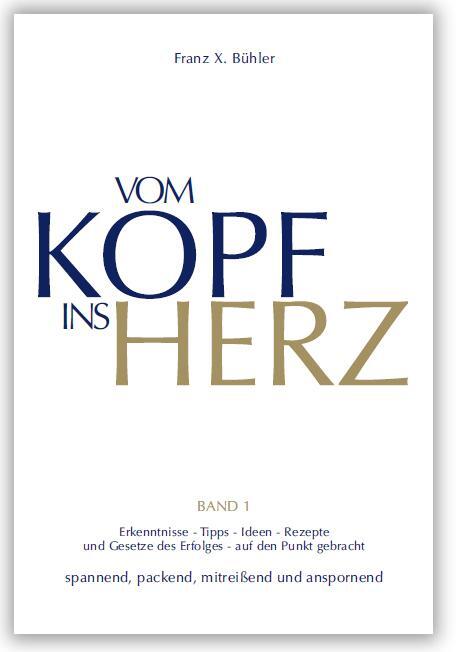 Cover: 9783941633100 | Vom Kopf ins Herz | Franz X. Bühler | Buch | 168 S. | Deutsch | 2009