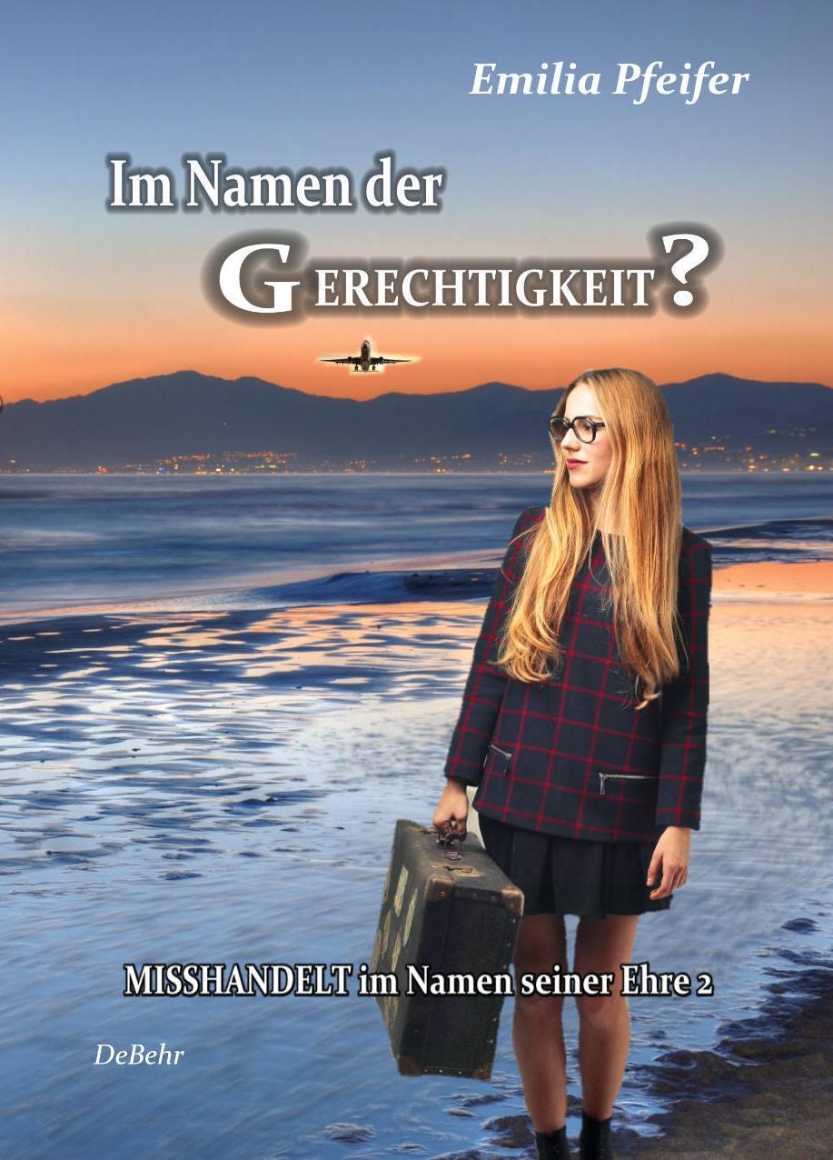 Cover: 9783944028545 | Im Namen der Gerechtigkeit? - Misshandelt im Namen seiner Ehre Band...