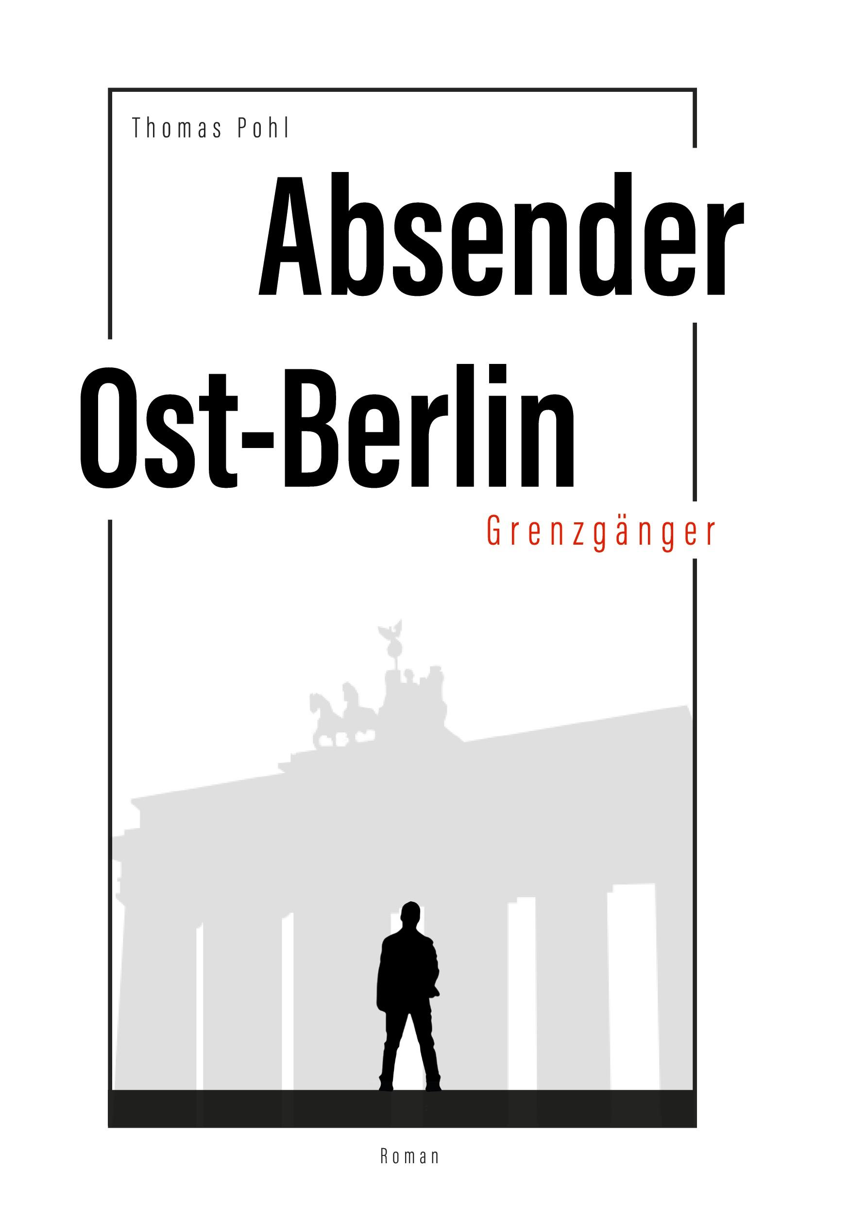 Cover: 9783347057784 | Absender Ost-Berlin | Grenzgänger | Thomas Pohl | Buch | 292 S. | 2020