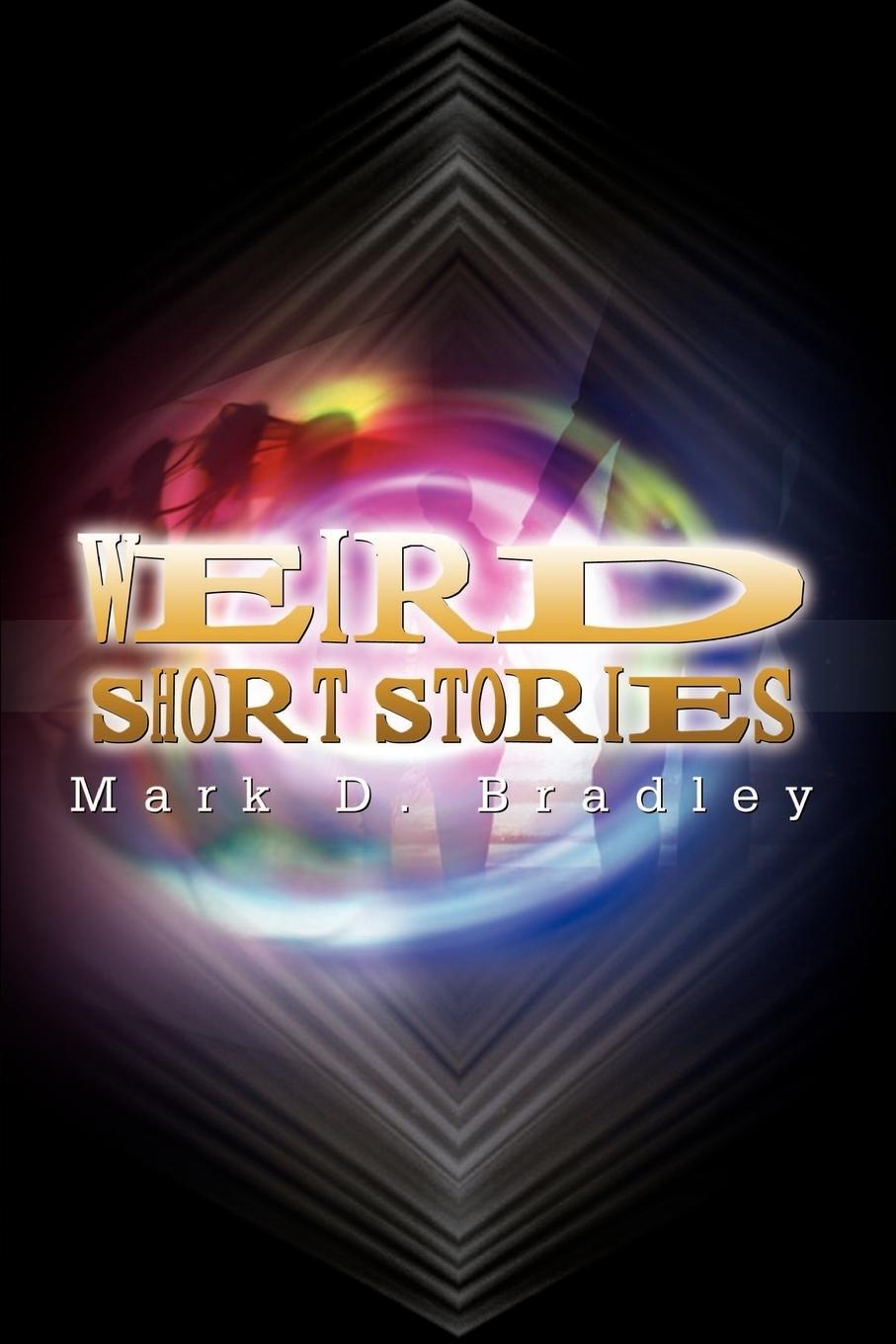 Cover: 9781403336569 | Weird Short Stories | Mark D. Bradley | Taschenbuch | Paperback | 2002