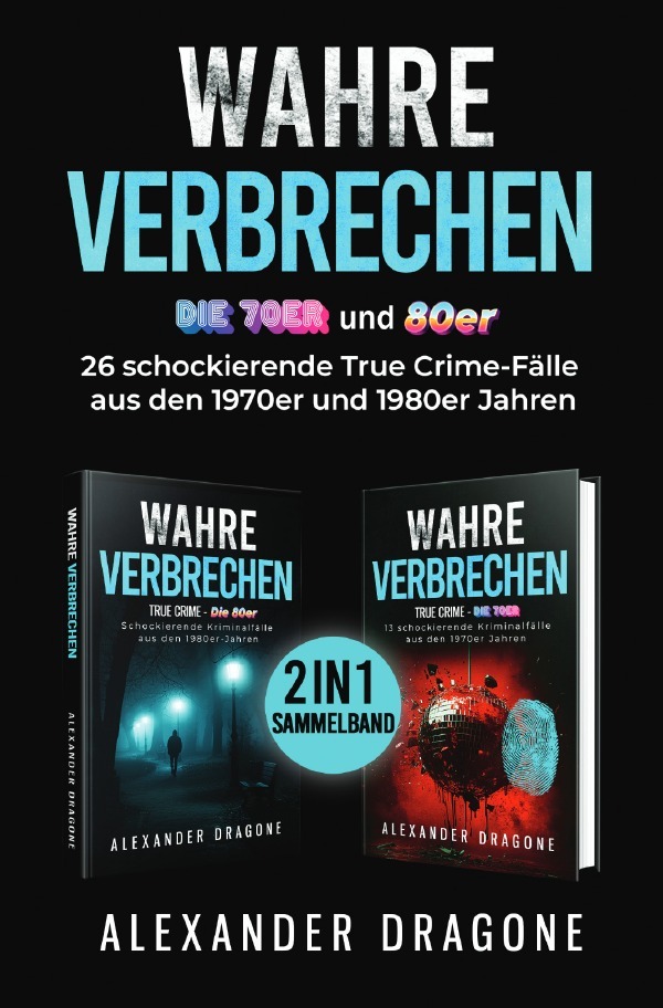 Cover: 9783818701772 | Wahre Verbrechen - Die 70er und 80er | Alexander Dragone | Taschenbuch