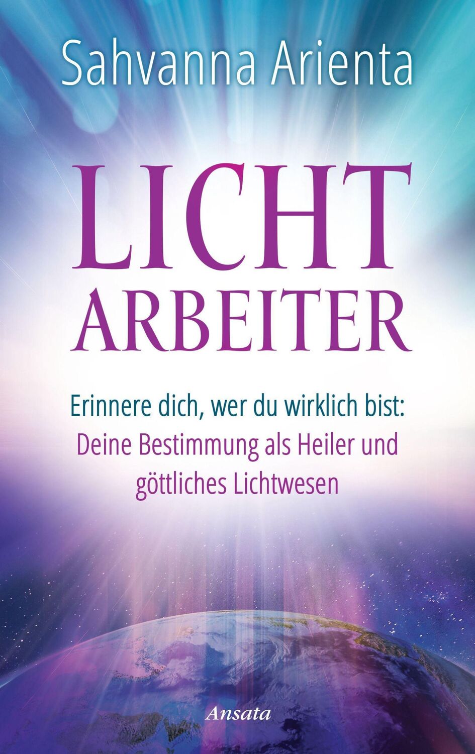 Cover: 9783778775653 | Lichtarbeiter | Sahvanna Arienta | Buch | 240 S. | Deutsch | 2021