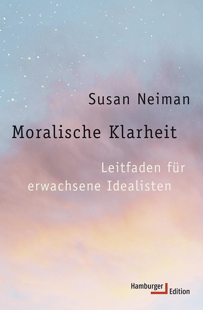 Cover: 9783868542714 | Moralische Klarheit | Leitfaden für erwachsene Idealisten | Neiman