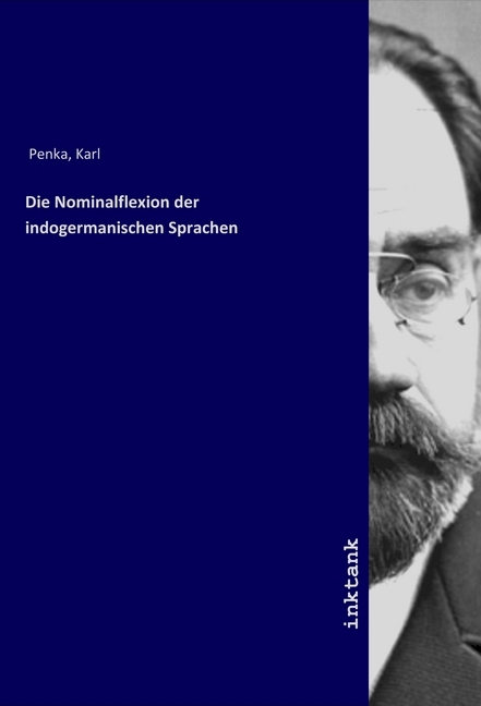 Cover: 9783750123540 | Die Nominalflexion der indogermanischen Sprachen | Karl Penka | Buch