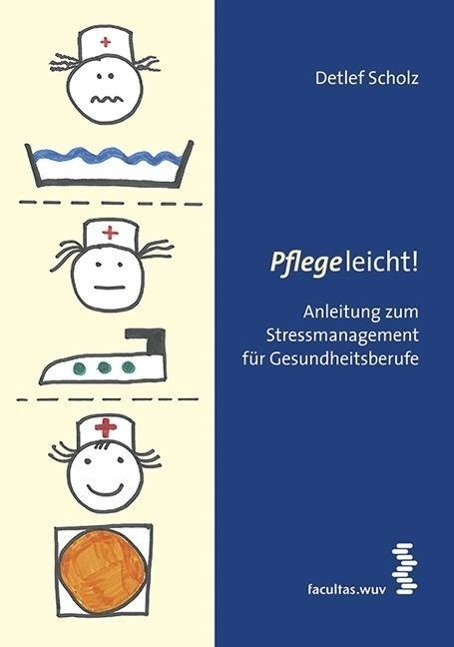 Cover: 9783708911922 | Pflege leicht! | Anleitung zum Stressmanagement für Gesundheitsberufe