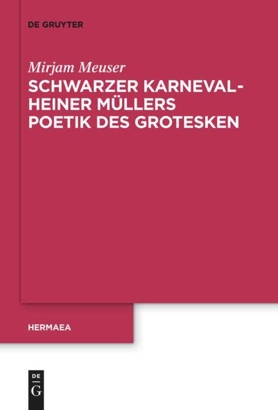 Cover: 9783110736717 | Schwarzer Karneval - Heiner Müllers Poetik des Grotesken | Meuser | XI