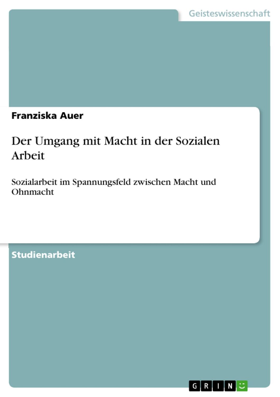 Cover: 9783656851684 | Der Umgang mit Macht in der Sozialen Arbeit | Franziska Auer | Buch