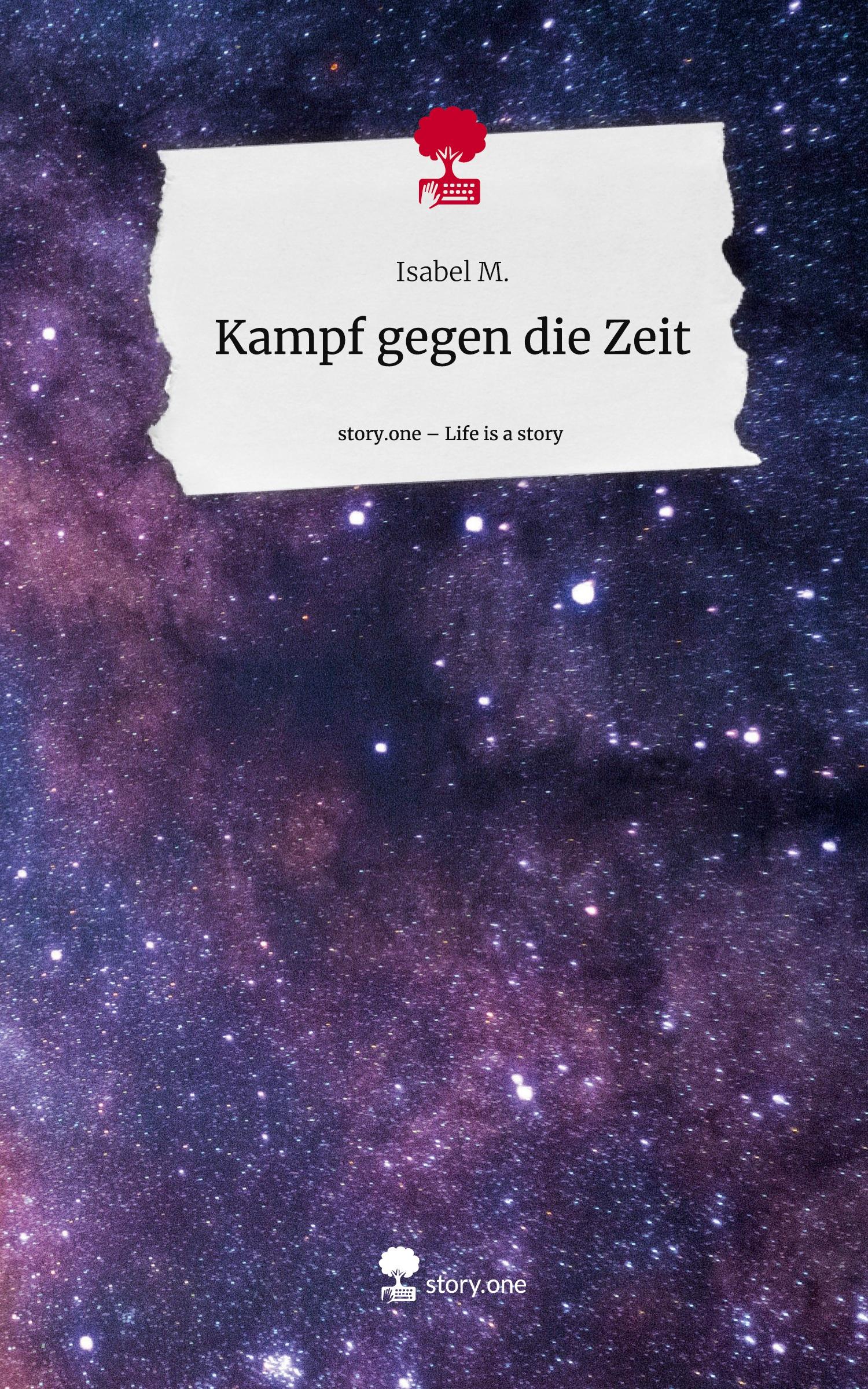 Cover: 9783710891342 | Kampf gegen die Zeit. Life is a Story - story.one | Isabel M. | Buch