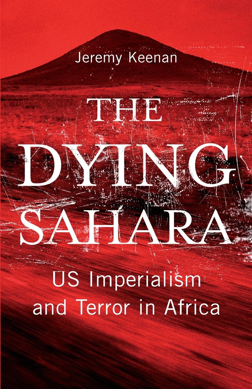 Cover: 9780745329611 | The Dying Sahara | US Imperialism and Terror in Africa | Jeremy Keenan