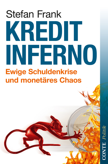 Cover: 9783941657595 | Kreditinferno | Ewige Schuldenkrise und monetäres Chaos | Stefan Frank