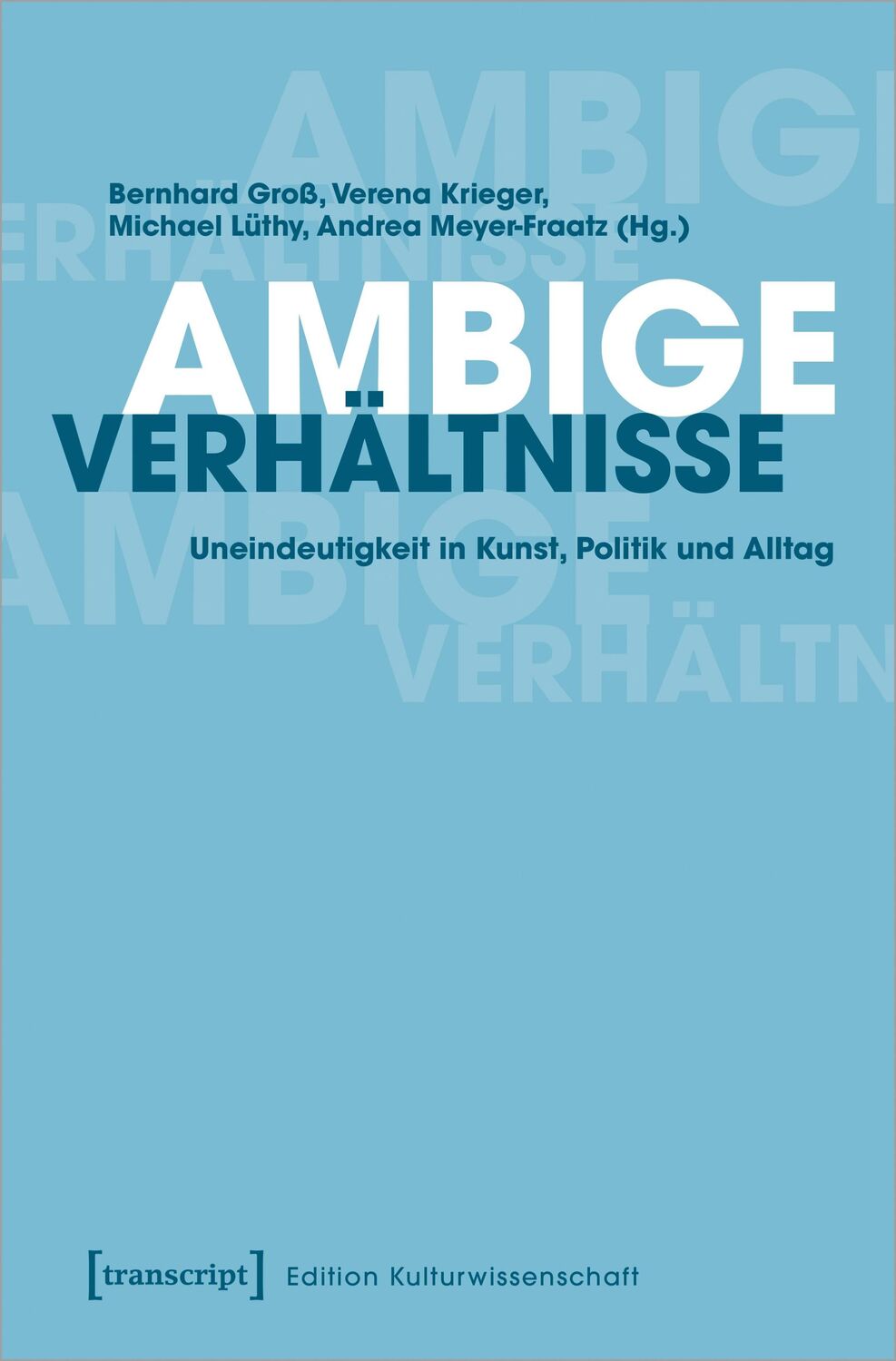 Cover: 9783837650655 | Ambige Verhältnisse | Uneindeutigkeit in Kunst, Politik und Alltag