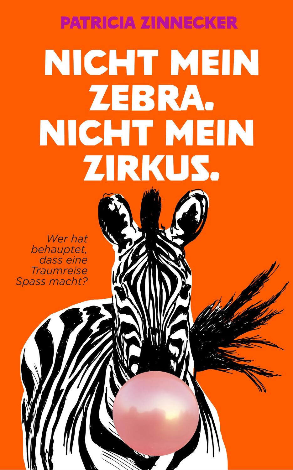 Cover: 9783989427273 | Nicht mein Zebra. Nicht mein Zirkus. | Patricia Zinnecker | Buch